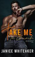 Take Me to Church by Janice Whiteaker