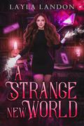A Strange New World by Layla Landon