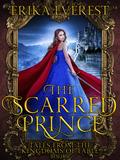 The Scarred Prince (Tales from the Kingdoms of Fable #1) by Erika Everest