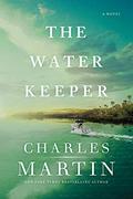 The Water Keeper (Murphy Shepherd #1) by Charles Martin