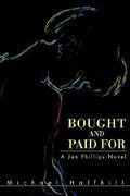 Bought and Paid for: A Jan Phillips Novel (Jan Phillips #1) by Michael Halfhill