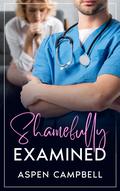 Shamefully Examined by Aspen Campbell