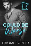Could Be Worse by Naomi Porter