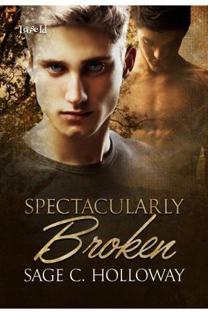Spectacularly Broken by Sage C. Holloway