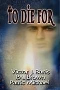 To Die for by Patric Michael