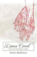 Diana Comet and Other Improbable Stories by Sandra McDonald