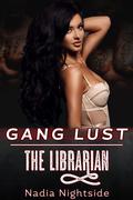 Gang Lust - The Librarian by Nadia Nightside