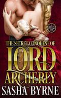 The Secret Conquest of Lord Archerly by Sasha Byrne