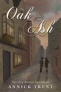 The Oak and the Ash by Annick Trent