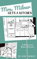 Mrs. Milner Gets A Kitchen by Jane Hadley