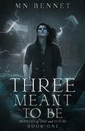 Three Meant to Be by M.N. Bennet