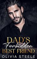 Dad's Forbidden Best Friend: An Enemies to Lover's Mafia Romance by Olivia Steele