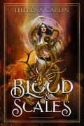 Blood & Scales: A paranormal fantasy romance by Therena Carlin
