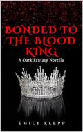 Bonded To The Blood King: A Dark Fantasy Novella by Amanda Austin