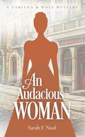 An Audacious Woman by Sarah F. Noel