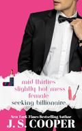 Mid-Thirties Slightly Hot Mess Female Seeking Billionaire by J. S. Cooper