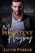 Mr. Persistent Playboy by Jacob Parker