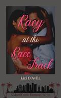 Racy at the Race Track (Caliente Connections: A Miami Erotic Romance #19) by Lizi D'Avila