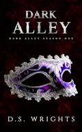Dark Alley: The Complete First Season (Dark Alley by D.S. Wrights