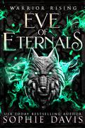 Warrior Rising (Eve of Eternals #4) by Sophie Davis