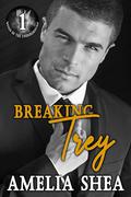 Breaking Trey (Reign of the Underground #1) by Amelia Shea