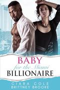 Baby for the Miami Billionaire: A BMBM Enemies to Lovers Baby Romance by Brittney Brooke