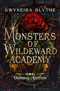 Monsters of Wildeward Academy: Omnibus Edition by Gwyneira Blythe