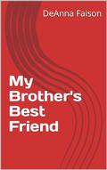 My Brother's Best Friend by believeeexoxo by Deanna Faison