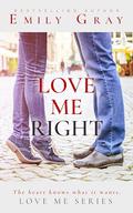 Love Me Right: A Small Town, Ex-military Instalove Romance by Emily Gray