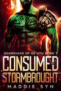 Consumed by the Stormbrought (Guardians of Re'Utu #1) by Maddie Syn