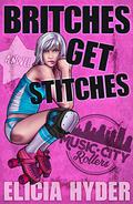 Britches Get Stitches (Music City Rollers #2) by Elicia Hyder