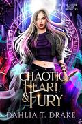 Chaotic Heart & Fury (The Silver Wilde Chronicles #3) by Dahlia T. Drake