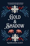 Gold & Shadow (Enchanted Hearts #1) by Madeleine Eliot