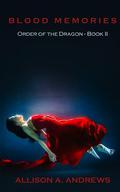 Blood Memories (Order of the Dragon #2) by Allison A. Andrews