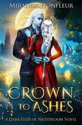 Crown to Ashes (Dark-Elves of Nightbloom #4) by Miranda Honfleur
