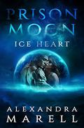 Prison Moon: Ice Heart (Prison Moon #1) by Alexandra Marell