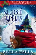 Sleigh Spells (Winter Witches of Holiday Haven #1) by Bella Falls