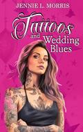 Tattoos and Wedding Blues: A Sweet Romantic Comedy by Jennie L. Morris