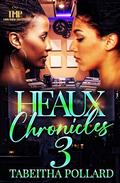 HEAUX CHRONICLES 3 by Tabeitha Pollard