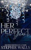 Her Perfect New Year's: A Holiday Novella by Stephie Walls