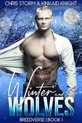 Winter and the Wolves: An MMM Mpreg Omegaverse Romance by Chris Storm, Kinkaid Knight