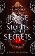 House of Storms and Secrets (Shadow and Ash #1.6) by H.R. Moore