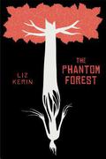 The Phantom Forest (The Phantom Forest #1) by Liz Kerin