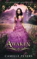 Awaken (The Kingdom Chronicles #7) by Camille Peters