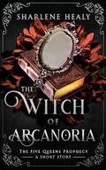The Witch of Arcanoria by Sharlene Healy