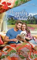 Happily Ever Alaska (Sweet Home, Alaska #3) by Patience Griffin
