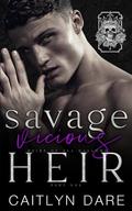 Savage Vicious Heir: Part One: A dark high school bully romance by Caitlyn Dare