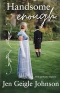 Handsome Enough: A Darcy and Elizabeth Adaptation by Jen Geigle Johnson