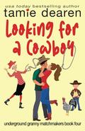 Looking for a Cowboy: A Sweet Romantic Comedy by Tamie Dearen