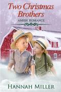 Two Christmas Brothers: Amish Romance by Hannah Miller